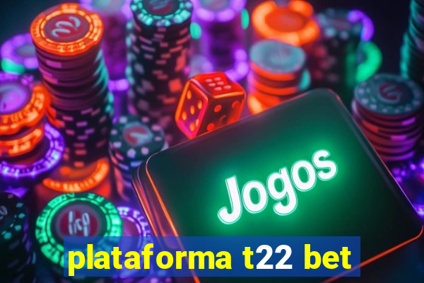 plataforma t22 bet